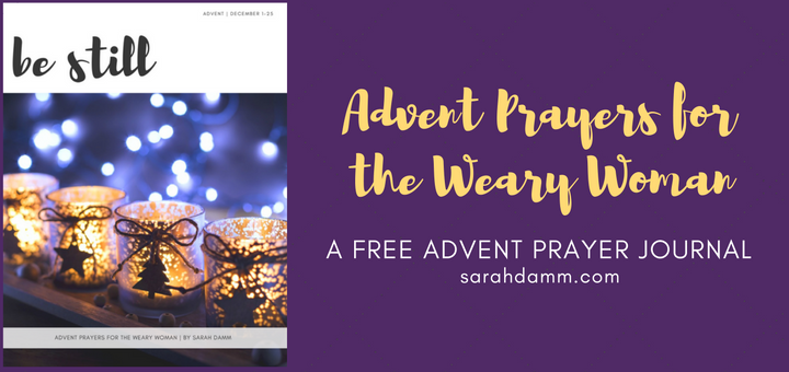 Be Still: A FREE Advent Prayer Journal for the Weary Woman | sarahdamm.com