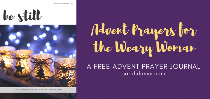 Be Still: A FREE Advent Prayer Journal for the Weary Woman | sarahdamm.com