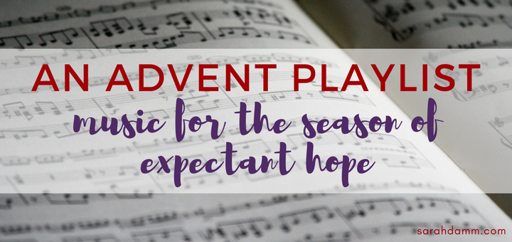 An Advent Playlist: Music for the Season | sarahdamm.com