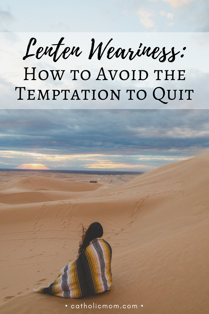 Lenten Weariness: How to Avoid the Temptation to Quit | sarahdamm.com