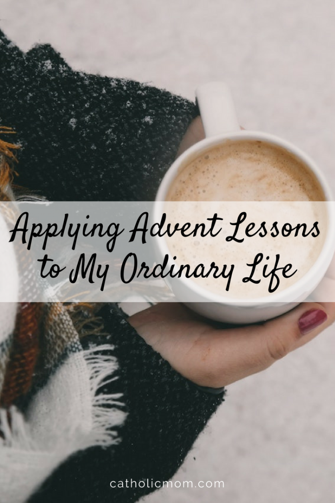 Lessons I Learned This Advent and How I Can Apply Them to My Ordinary Life | sarahdamm.com