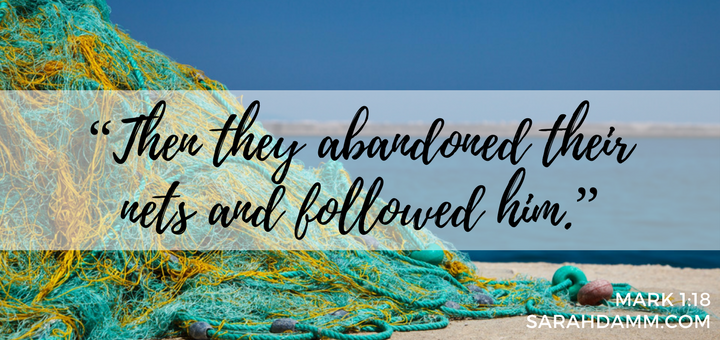 The Kingdom of God is at Hand: Abandoning Our Nets to Follow Jesus | sarahdamm.com