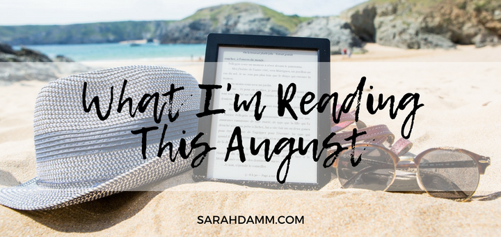 An Open Book: What I'm Reading This August | sarahdamm.com
