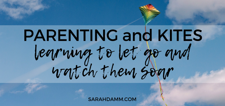 Parenting and Kites: Learning to Let Go and Watch Them Soar | sarahdamm.com