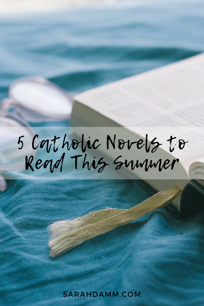 Beach Reads: 5 Catholic Novels to Read This Summer | sarahdamm.com