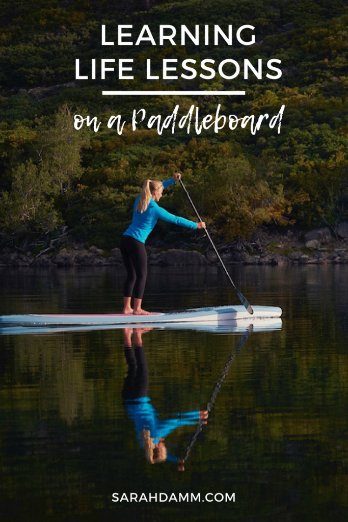 Learning Life Lessons on a Paddleboard | sarahdamm.com