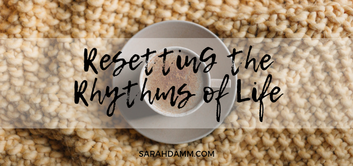 A 31-Day Series to Reset the Rhythms of LIfe | sarahdamm.com