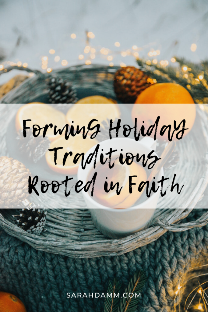 Forming Holiday Traditions Rooted in Faith | sarahdamm.com