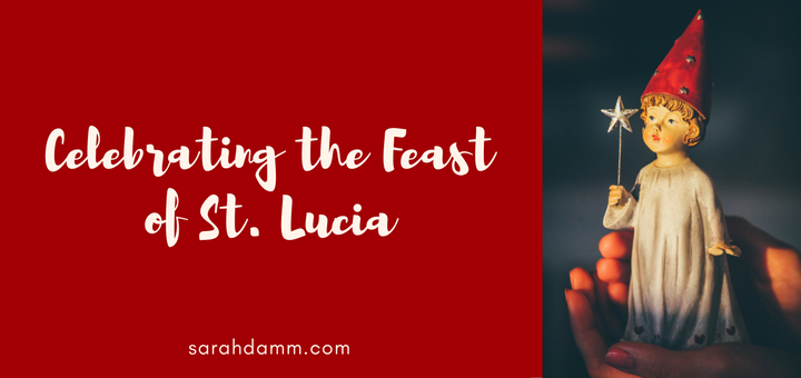 Celebrating the Feast of St. Lucia | sarahdamm.com