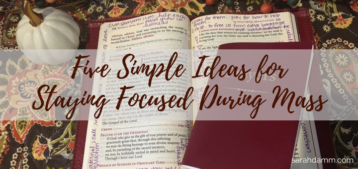 Five Simple Ideas for Staying Focused During Mass | sarahdamm.com