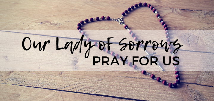 Our Lady of Sorrows Gives Us Cause for Joy | sarahdamm.com
